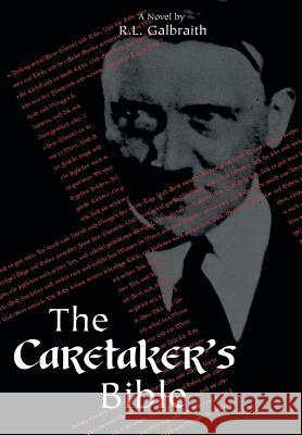 The Caretaker's Bible R. L. Galbraith 9780595700288 iUniverse