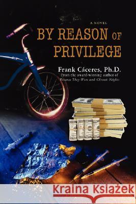 By Reason of Privilege Frank Caceres 9780595701162 iUniverse