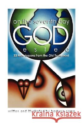 On the Seventh Day God Rested: 33 New Lessons from the Old Testament Camp, Barbara 9780595705245