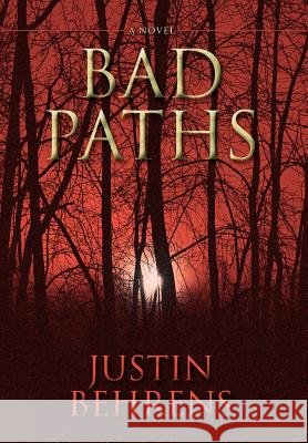 Bad Paths Justin Behrens 9780595711758