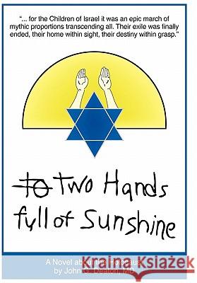 Two Hands Full of Sunshine (Volume 2): An Epic about Children Trapped in the Holocaust Deaton, John 9780595712328