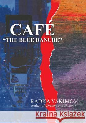 Cafe the Blue Danube Radka Yakimov 9780595714100 iUniverse.com