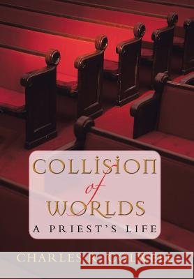 Collision of Worlds Charles R. Colwell 9780595715077