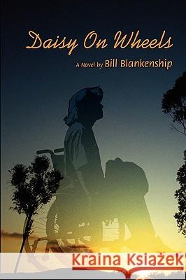 Daisy On Wheels Blankenship, Bill 9780595715954 GLOBAL AUTHORS PUBLISHERS