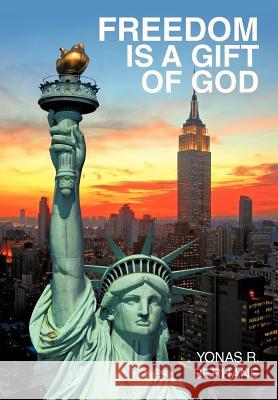 Freedom is a Gift of God: Witness in Al Qaeda Berhane, Yonas R. 9780595718177 iUniverse.com