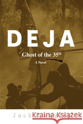 Deja: Ghost of the 35th Langley, Jack 9780595719396 IUNIVERSE.COM