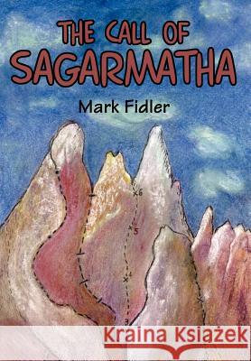 The Call of Sagarmatha Mark Fidler 9780595742110 Writers Club Press