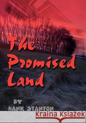 The Promised Land Hank Stanton 9780595742677 Writer's Showcase Press