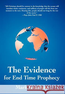 The Evidence for End Time Prophecy Mark Ketchum 9780595744008 Writers Advantage