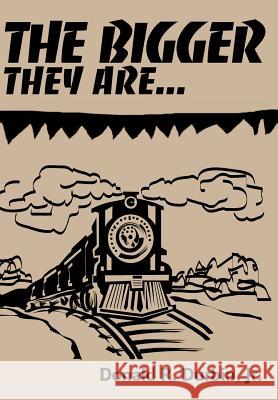 The Bigger They Are... Jr. Donald R. Durbin 9780595744244