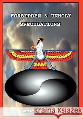 Forbidden And Unholy Speculations Norris Ray Peery 9780595744671 Writers Club Press