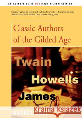 Classic Authors of the Gilded Age Darrel Abel 9780595744886
