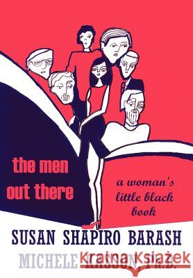 The Men Out There: A Woman's Little Black Book Shapiro-Barash, Susan 9780595745791