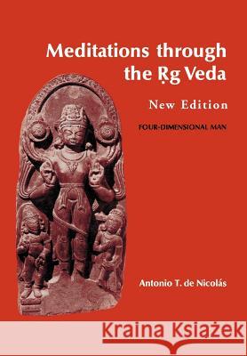 Meditations through the Rig Veda: Four-Dimensional Man de Nicolas, Antonio T. 9780595746095