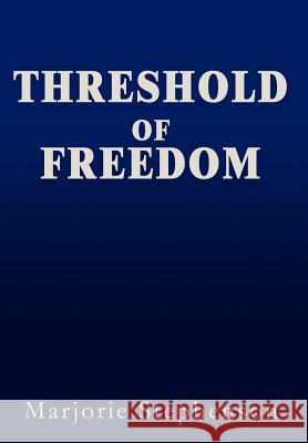 Threshold of Freedom Marjorie Barton Stephenson 9780595746828 iUniverse