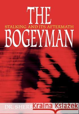 The Bogeyman: Stalking and Its Aftermath Meinberg, Sherry L. 9780595746897 Writers Advantage