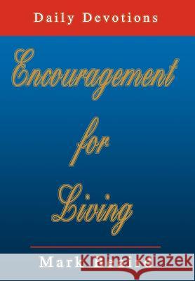 Encouragement for Living: Daily Devotions Beaird, Mark Allen 9780595747672 iUniverse