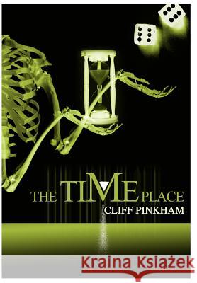 The Time Place Cliff Pinkham 9780595747887