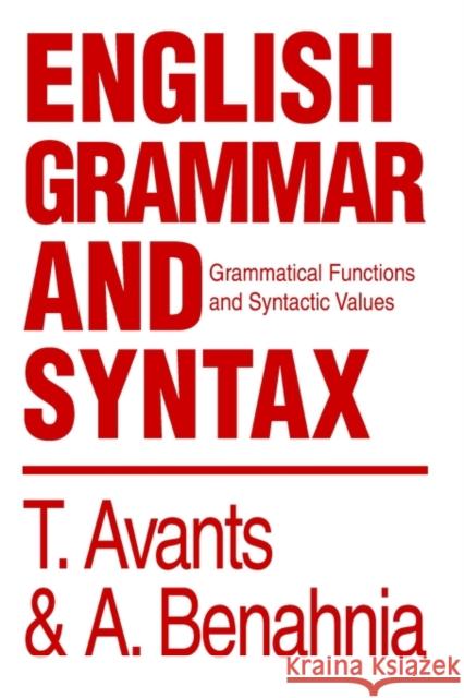 English Grammar and Syntax: Grammatical Functions and Syntactic Values Avants, Tim 9780595748402 iUniverse