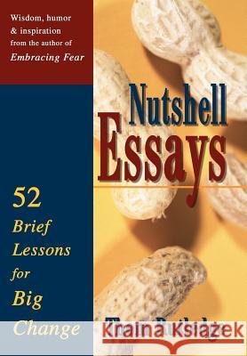 Nutshell Essays: 52 Brief Lessons for Big Change Rutledge, Thom 9780595748877 iUniverse