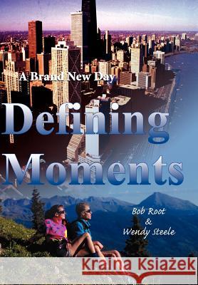 Defining Moments: A Brand New Day Root, Bob 9780595749515 Writer's Showcase Press