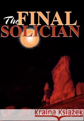 The Final Solician Donald D. Thompson 9780595750290 Writers Club Press