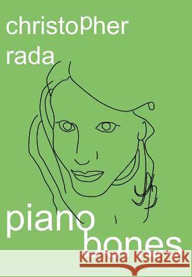 Piano Bones Christopher Rada 9780595750351 iUniverse