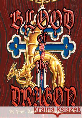 Blood of the Dragon David T. Pudlevitcz 9780595751341 iUniverse