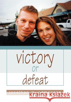 victory or defeat Jonathan M. Edmonson 9780595752287