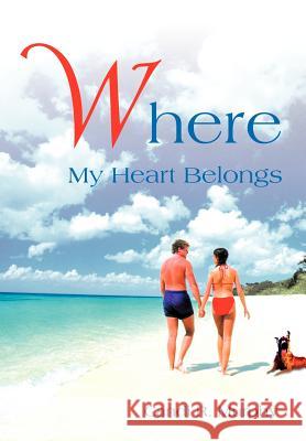 Where My Heart Belongs Candi R. Murphy 9780595752416