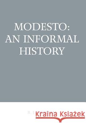 Modesto: An Informal History Osborn, B. J. 9780595752966 iUniverse