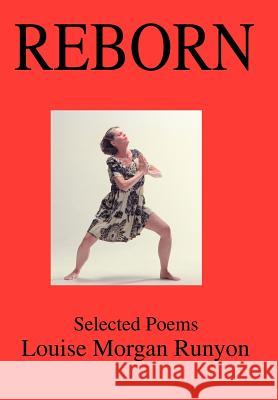 Reborn: Selected Poems Runyon, Louise Morgan 9780595758876