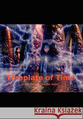 Template of Time Chandler Zedac 9780595762873 iUniverse