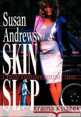 Skin Slip: A Kelley Kavenaugh Detective Series Andrews, Susan 9780595763337