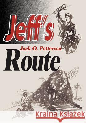 Jeff's Route Jack O. Patterson 9780595765119