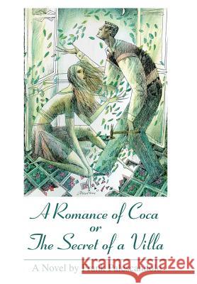 A Romance of Coca or The Secret of a Villa Frank Palescandolo 9780595765317