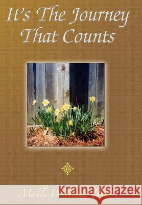 It's The Journey That Counts Mable Williams Hurt 9780595770809 iUniverse