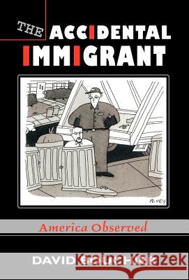 The Accidental Immigrant: America Observed Bouchier, David 9780595772308