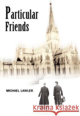 Particular Friends Michael Lawler 9780595782925