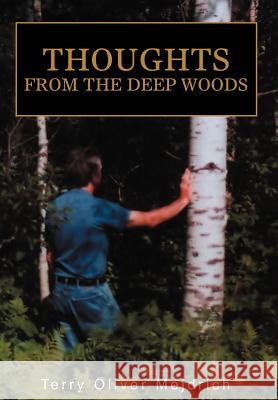 Thoughts from the deep woods Terry Oliver Mejdrich 9780595783229