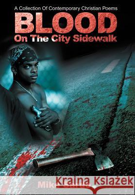 Blood on the City Sidewalk: A Collection of Contemporary Christian Poems Sardo, Michael A. 9780595787005 Writers Club Press