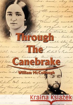 Through the Canebrake McCollough, William 9780595787074 Writers Club Press