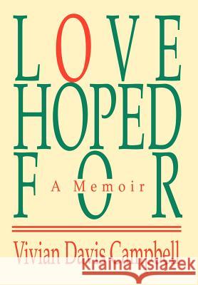 Love Hoped For: A Memoir Campbell, Vivian Davis 9780595787289