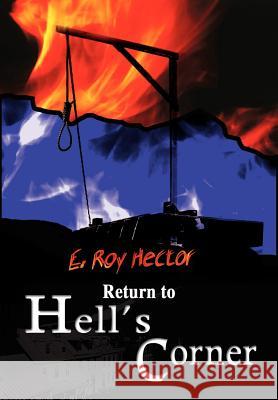 Return to Hell's Corner E. Roy Hector 9780595789443 iUniverse