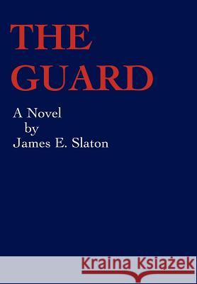 The Guard Slaton, James E. 9780595826971 Writers Club Press
