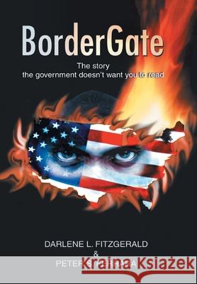 Bordergate: The Story The Government Doesn't Want You to Read Fitzgerald, Darlene L. 9780595834259 iUniverse