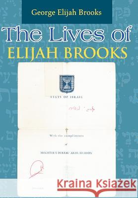 The Lives of Elijah Brooks George Elijah Brooks 9780595837083