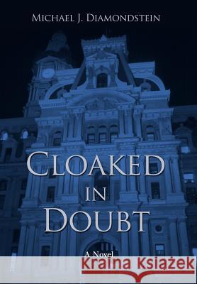 Cloaked in Doubt Michael J. Diamondstein 9780595844548 iUniverse