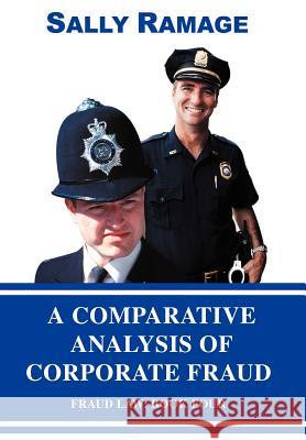 A Comparative Analysis of Corporate Fraud: Fraud Law: Book Four Ramage, Sally 9780595846597 0