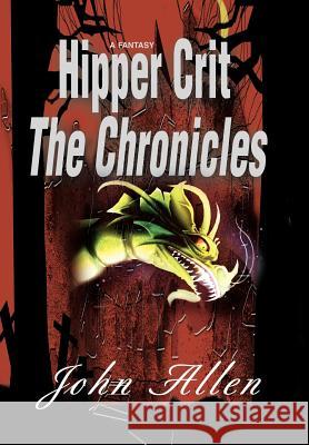 Hipper Crit: The Chronicles Allen, John M. 9780595858422 Writers Club Press